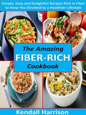 cover image of The Amazing Fiber-rich Cookbook